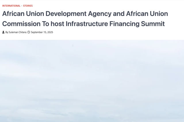 Malawi Freedom Network: African Union Development Agency and African Union Commission To host Infrastructure Financing Summit